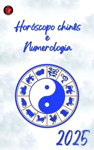 Horóscopo chinês e Numerologia 2025