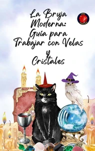 La Bruja Moderna: Guía para Trabajar con Velas  y  Cristales