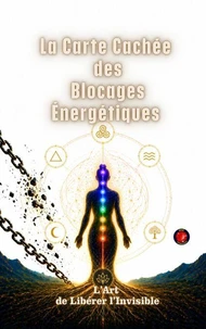 La Carte Cachée Des Blocages Énergétiques