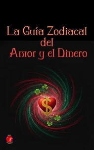 La Guía Zodiacal  del Amor y el Dinero