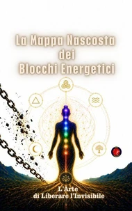La Mappa Nascosta dei Blocchi Energetici