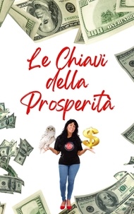  Alina Rubi - Le Chiavi  della  Prosperità.
