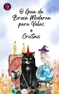 O Guia da Bruxa Moderna para Velas  e  Cristais