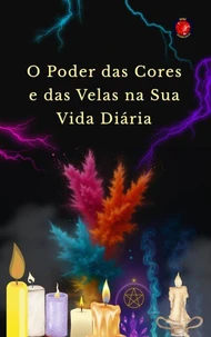 O Poder das Cores e das Velas na Sua Vida Diária