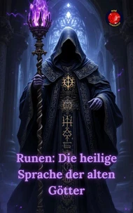 Runen: Die heilige Sprache der alten Götter