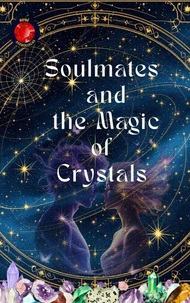 Soulmates and the Magic of Crystals
