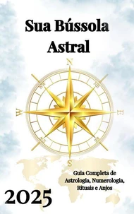 Sua Bússola Astral 2025