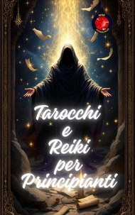 Tarocchi e Reiki per Principianti