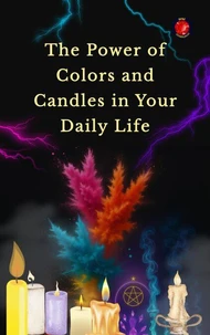 The Power of Colors and Candles in Your Daily Life