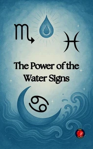 The Power  of the  Water Signs