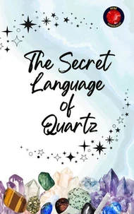 The Secret Language  of   Quartz