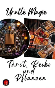 Uralte Magie Tarot, Reiki  und  Pflanzen