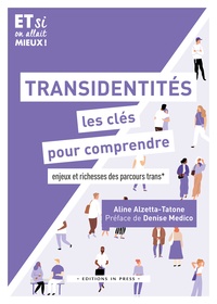 Téléchargez Google Books sous forme de pdf en ligne Transidentite, les clés pour comprendre  - Enjeux et richesse des parcours trans* PDF RTF CHM par Aline Alzetta-Tatone, Denise Medico 9782848357874 en francais