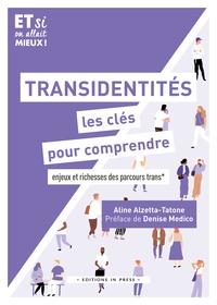 Téléchargez Google Books sous forme de pdf en ligne Transidentite, les clés pour comprendre - Enjeux et richesse des parcours trans* PDF RTF CHM par Aline Alzetta-Tatone, Denise Medico 9782848357874 en francais