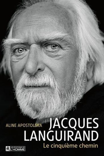 Aline Apostolska - Jacques Languirand : le cinquieme chemin.