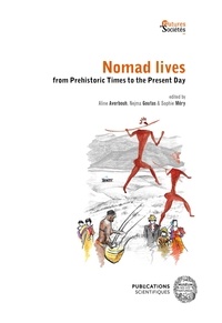 Aline Averbouh et Nejma Goutas - Nomad lives from Prehistoric Times to the Present Day.