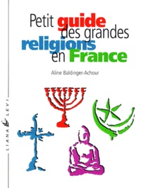 Aline Baldinger-Achour - Petit guide des grandes religions en France.
