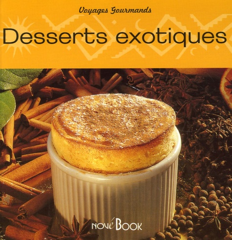 Aline Bensahmoun et Joëlle Ash - Desserts exotiques.