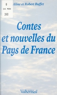 Aline Buffet et Robert Buffet - Contes et nouvelles du pays de France.