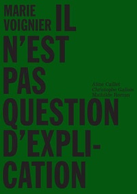 Aline Caillet et Christophe Gallois - Marie Voignier - Pack en 2 volumes : Il n'est pas question d'explication ; Carnet de bord.