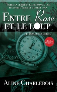 Aline Charlebois - ENTRE ROSE ET LE LOUP Tome 2.