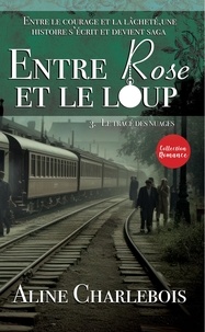 Aline Charlebois - ENTRE ROSE ET LE LOUP Tome 3.