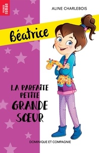 Aline Charlebois et Amandine Gardie - La parfaite petite grande soeur - Niveau de lecture 5.
