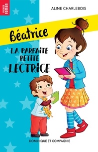 Aline Charlebois et Amandine Gardie - La parfaite petite lectrice - Niveau de lecture 4.