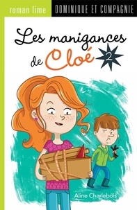 Aline Charlebois et Estelle Bachelard - Les manigances de Cloé  : Les manigances de Cloé 2 - Niveau de lecture 7.