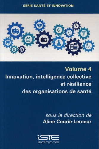 Innovation, intelligence collective et résilience des organisations de santé