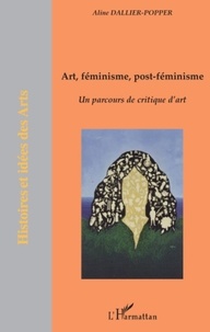 Aline Dallier-Popper - Art, féminisme, post-féminisme - Un parcours de critique d'art.