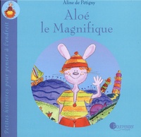 Aline de Pétigny - Aloé le magnifique.