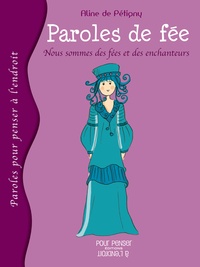 Aline de Pétigny - Paroles de fée - Nous sommes des fées et des enchanteurs.