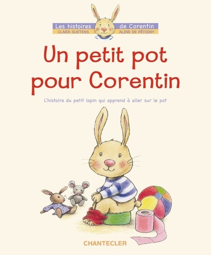 Aline de Pétigny et Clara Suetens - Un Petit Pot Pour Corentin.