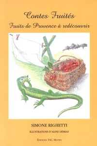 Aline Demais et Simone Righetti - Contes Fruites. Fruits De Provence A Redecouvrir.