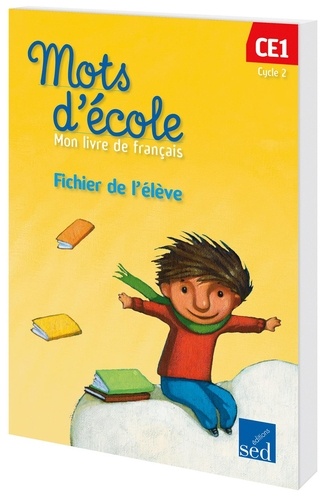 Mots d'école, mon livre de français CE1 Cycle 2. Fichier de l'élève