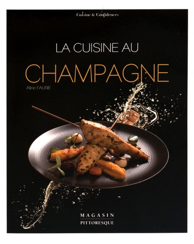 Aline Faurie - La cuisine au champagne.
