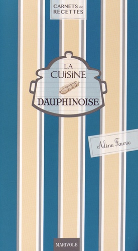 Aline Faurie - La cuisine dauphinoise.