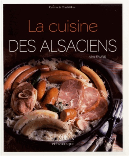 Aline Faurie - La cuisine des Alsaciens.