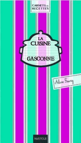 Aline Faurie - La cuisine gasconne.