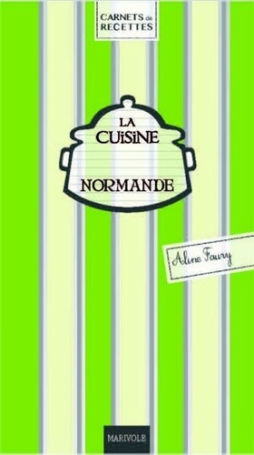Aline Faurie - La cuisine normande.