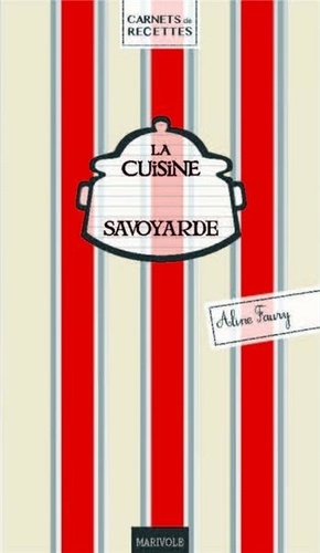 Aline Faurie - La cuisine savoyarde.