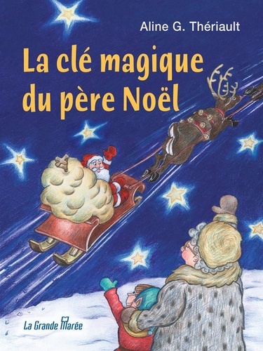 Aline G. Thériault - La clé magique du père Noël.