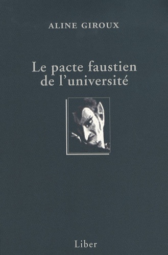 Aline Giroux - Le pacte faustien de l'université.