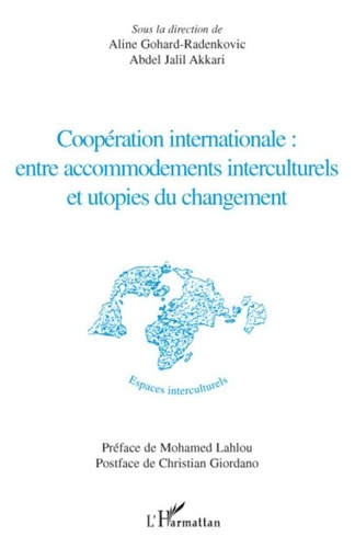 Aline Gohard-Radenkovic et Abdeljalil Akkari - Coopération internationale : entre accommodements interculturels et utopies du changement.