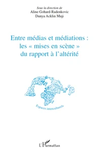 Entre médias et médiations : les "mises en scène" du rapport à l'altérité