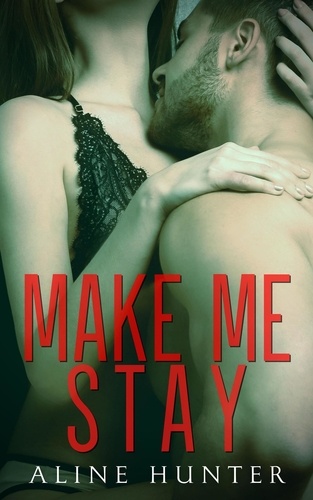  Aline Hunter - Make Me Stay - Make Me, #3.
