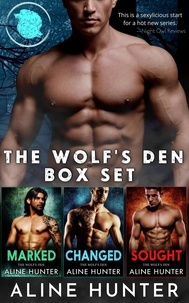  Aline Hunter - The Wolf's Den Box Set (Marked, Changed, Sought) - The Wolf's Den.