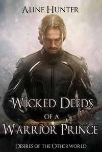  Aline Hunter - Wicked Deeds of a Warrior Prince - Desires of the Otherworld, #3.