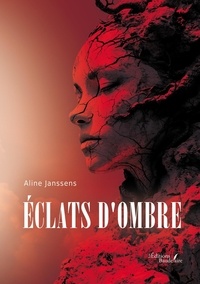 Livres de lecture en ligne gratuits sans téléchargement Eclats d'ombre (French Edition) par Aline Janssens PDF FB2 iBook 9791020375070